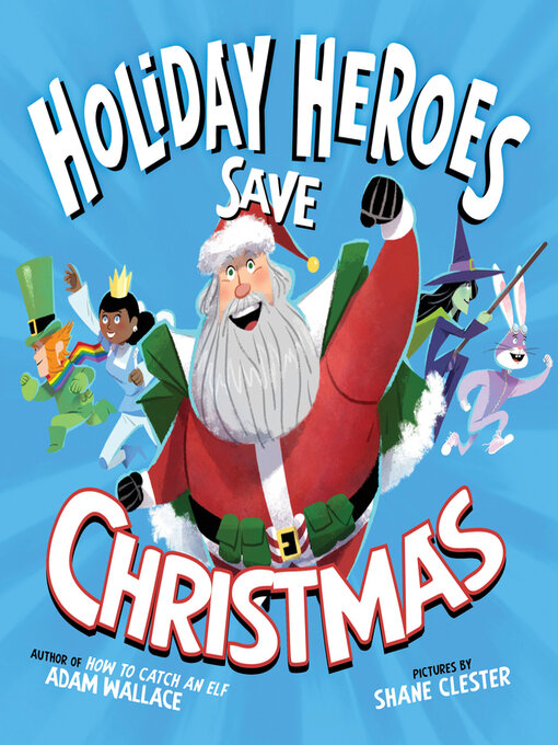 Title details for The Holiday Heroes Save Christmas by Adam Wallace - Available